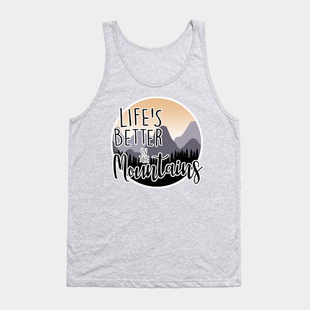 Life Better in the Mountains Tank Top by MissOstrich